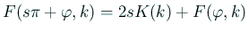 $\displaystyle F(s\pi+\varphi,k)=2sK(k)+F(\varphi,k)$