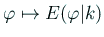$ \varphi\mapsto E(\varphi\vert k)$