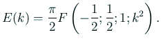 $\displaystyle E(k)=\frac{\pi}{2}F\left(-\frac{1}{2};\frac{1}{2};1;k^2\right).
$