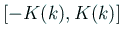 $ [-K(k),K(k)]$
