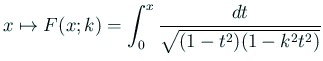 $\displaystyle x\mapsto F(x;k)=\int_0^x\frac{\D t}{\sqrt{(1-t^2)(1-k^2t^2)}}
$
