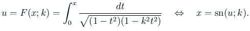 $\displaystyle u=F(x;k)=\int_0^x\frac{\D t}{\sqrt{(1-t^2)(1-k^2t^2)}}
\quad\Iff\quad x=\sn(u;k).
$