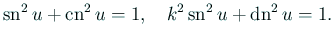 $\displaystyle \sn^2 u+\cn^2 u=1,\quad k^2\sn^2u+\dn^2 u=1.$