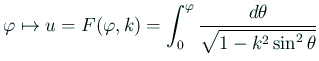 $ \varphi\mapsto u=F(\varphi,k)=
\dsp\int_0^\varphi \frac{\D\theta}{\sqrt{1-k^2\sin^2\theta}}$