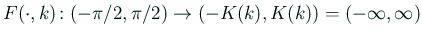 $ F(\cdot,k)\colon(-\pi/2,\pi/2)\to
(-K(k),K(k))=(-\infty,\infty)$