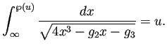 $\displaystyle \int_\infty^{\wp(u)}\frac{\Dx}{\sqrt{4x^3-g_2x-g_3}}=u.
$