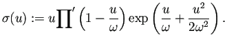 $\displaystyle \sigma(u):=u{\prod}'\left(1-\frac{u}{\omega}\right) \exp\left(\frac{u}{\omega}+\frac{u^2}{2\omega^2}\right).$