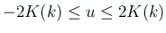 $ -2K(k)\le u\le 2K(k)$