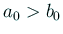 $ a_0>b_0$
