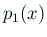 $\displaystyle p_1(x)$
