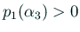 $ p_1(\alpha_3)>0$