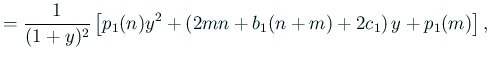 $\displaystyle =\frac{1}{(1+y)^2} \left[p_1(n)y^2+\left(2mn+b_1(n+m)+2c_1\right)y+p_1(m)\right],$