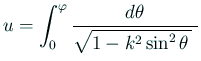 $\displaystyle u=\int_0^\varphi\frac{\D\theta}{\sqrt{1-k^2\sin^2\theta }\;}
$