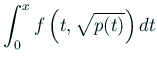 $\displaystyle \int_0^x f\left(t,\sqrt{p(t)}\right)\Dt$