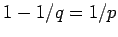 $1-1/q=1/p$