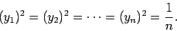 \begin{displaymath}
(y_1)^2=(y_2)^2=\cdots=(y_n)^2=\frac{1}{n}.
\end{displaymath}