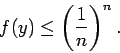 \begin{displaymath}
f(y)\le \left(\frac{1}{n}\right)^n.
\end{displaymath}