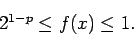 \begin{displaymath}
2^{1-p}\le f(x)\le 1.
\end{displaymath}