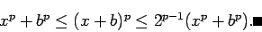 \begin{displaymath}
x^p+b^p\le (x+b)^p\le 2^{p-1} (x^p+b^p). \qed
\end{displaymath}