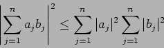 \begin{displaymath}
\left\vert\sum_{j=1}^n a_j b_j\right\vert^2\le
\sum_{j=1}^n \vert a_j\vert^2 \sum_{j=1}^n \vert b_j\vert^2
\end{displaymath}