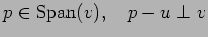 $\displaystyle p\in {\rm Span}(v),\quad p-u\perp v
$