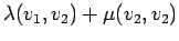 $\displaystyle \lambda(v_1,v_2) + \mu(v_2,v_2)$