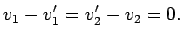 $\displaystyle v_1-v_1'=v_2'-v_2=0.
$