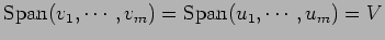 $ {\rm Span}(v_1,\cdots,v_m)
={\rm Span}(u_1,\cdots,u_m)=V$