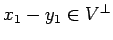 $ x_1-y_1\in V^\perp$