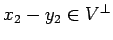 $ x_2-y_2\in V^\perp$