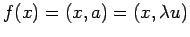 $ f(x)=(x,a)=(x,\lambda u)$