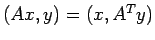 $ (Ax,y)=(x,A^T y)$