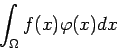 \begin{displaymath}
\int_\Omega f(x)\varphi(x)\Dx
\end{displaymath}