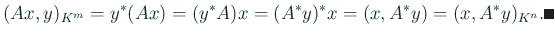 $\displaystyle (A x,y)_{K^m}=y^\ast(A x)=(y^\ast A)x=(A^\ast y)^\ast x
=(x,A^\ast y)=(x,A^\ast y)_{K^n}. \qed
$