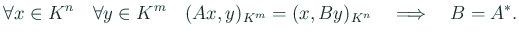 $\displaystyle \forall x\in K^n\quad
\forall y\in K^m\quad
(A x,y)_{K^m}=(x,B y)_{K^n}
\quad
\Then
\quad
B=A^\ast.
$