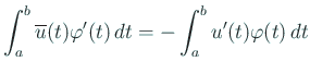 $\displaystyle \int_a^b \overline u(t)\varphi'(t)\,\D t
=-\int_a^b u'(t)\varphi(t)\,\D t$