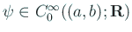 $ \psi\in C^\infty_0((a,b);\R)$