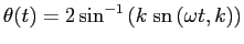 $\displaystyle \theta(t)
=2\sin^{-1}\left(k\;\mathrm{sn}\left(\omega t,k\right)\right)
$