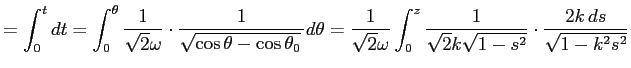 $\displaystyle =\int_0^{t}\Dt =\int_0^{\theta}\frac{1}{\sqrt{2}\omega}\cdot \fra...
...\int_0^{z} \frac{1}{\sqrt{2}k\sqrt{1-s^2}}\cdot\frac{2k \D s}{\sqrt{1-k^2s^2}}$