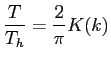 $\displaystyle \frac{T}{T_h}=\frac{2}{\pi}K(k)
$