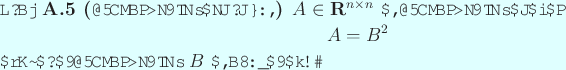 \begin{jproposition}[正値対称行列の平方根]
$A\in\R^{n\times n}$ が...
...aymath}を満たす正値対称行列 $B$ が存在する。
\end{jproposition}