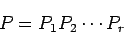 \begin{displaymath}
P=P_1 P_2 \cdots P_r
\end{displaymath}