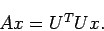 \begin{displaymath}
A x=U^T U x.
\end{displaymath}