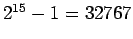 $2^{15}-1=32767$