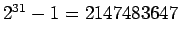 $2^{31}-1=2147483647$