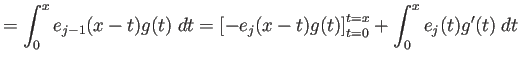 $\displaystyle =\int_0^x e_{j-1}(x-t)g(t)\;\D t =\left[-e_{j}(x-t)g(t)\right]_{t=0}^{t=x}+\int_0^x e_{j}(t)g'(t)\;\D t$