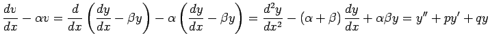 $\displaystyle y''+p y'+q y=f(x)\quad\LongIff\quad
\frac{\D v}{\D x}-\alpha v=f(x).
$