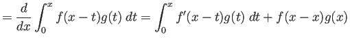 $\displaystyle = \frac{\D}{\D x}\int_0^x f(x-t)g(t)\;\D t =\int_0^x f'(x-t)g(t)\;\D t+f(x-x)g(x)$