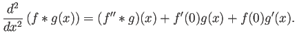 $\displaystyle \frac{\D^2}{\D x^2}\left(f*g(x)\right)
=(f''*g)(x)+f'(0)g(x)+f(0)g'(x).
$