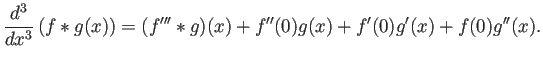 $\displaystyle \frac{\D^3}{\D x^3}\left(f*g(x)\right)
=(f'''*g)(x)+f''(0)g(x)+f'(0)g'(x)+f(0)g''(x).
$